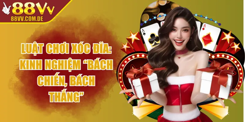 Luật Chơi Xóc Đĩa: Kinh Nghiệm “Bách Chiến, Bách Thắng”